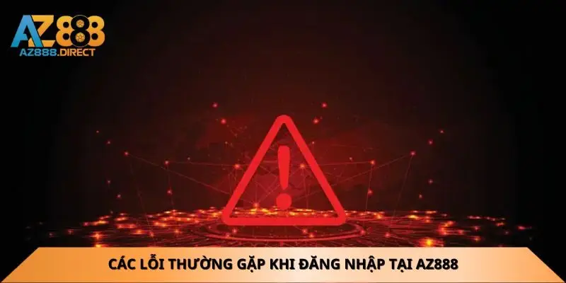 Các lỗi thường gặp khi đăng nhập tại Az888