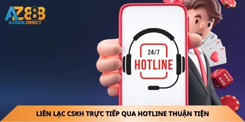 Liên lạc CSKH trực tiếp qua hotline thuận tiện