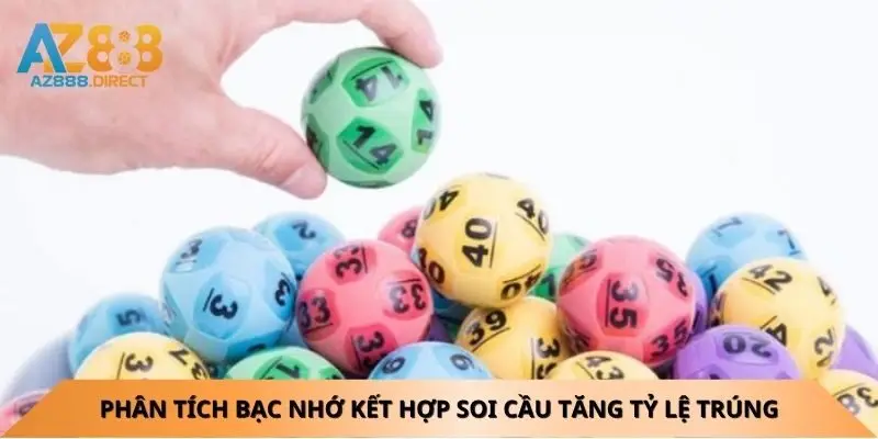 Phân tích bạc nhớ kết hợp soi cầu tăng tỷ lệ trúng
